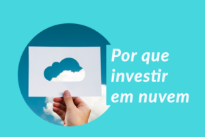 por que investir em nuvem