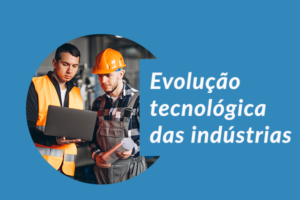 Evolução tecnológica das indústrias