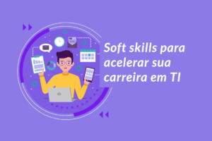 soft skills para sua carreira em TI