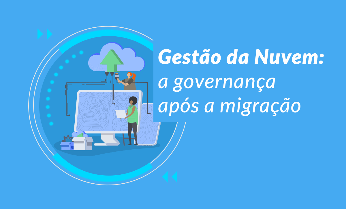 gestão da nuvem pós migração governança de nuvem